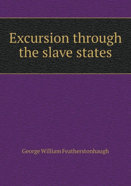 Excursion Through the Slave States, Paperback / softback Book