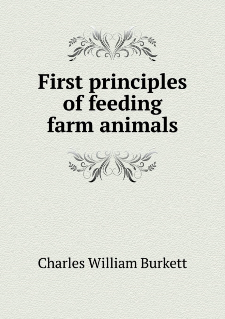 First Principles of Feeding Farm Animals, Paperback / softback Book