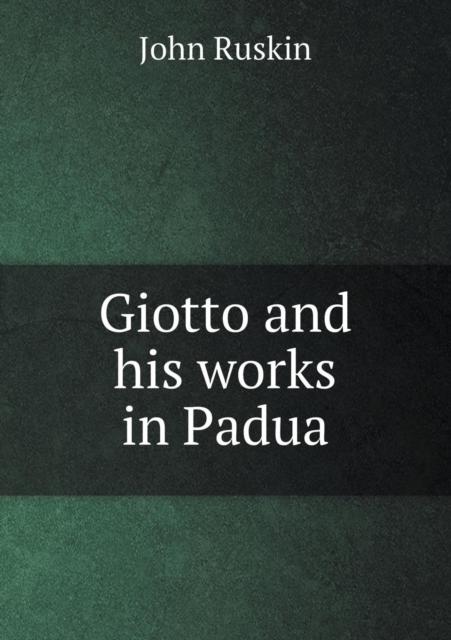 Giotto and His Works in Padua, Paperback / softback Book