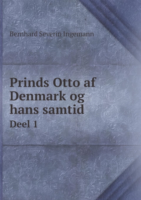 Prinds Otto AF Denmark Og Hans Samtid Deel 1, Paperback / softback Book