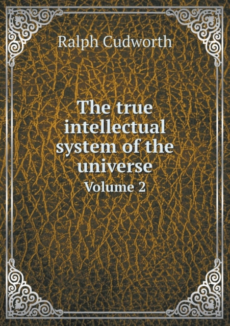 The True Intellectual System of the Universe Volume 2, Paperback / softback Book
