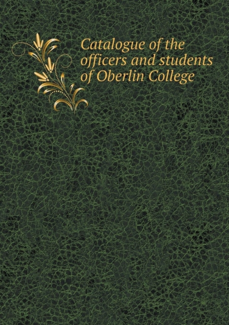 Catalogue of the officers and students of Oberlin College, Paperback / softback Book