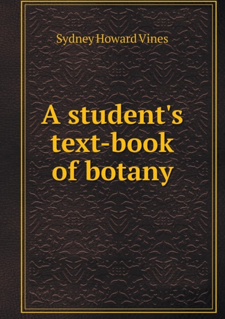 A Student's Text-Book of Botany, Paperback / softback Book