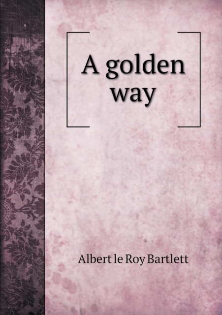 A Golden Way, Paperback / softback Book