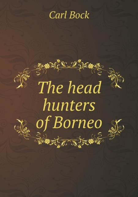 The Head Hunters of Borneo, Paperback / softback Book
