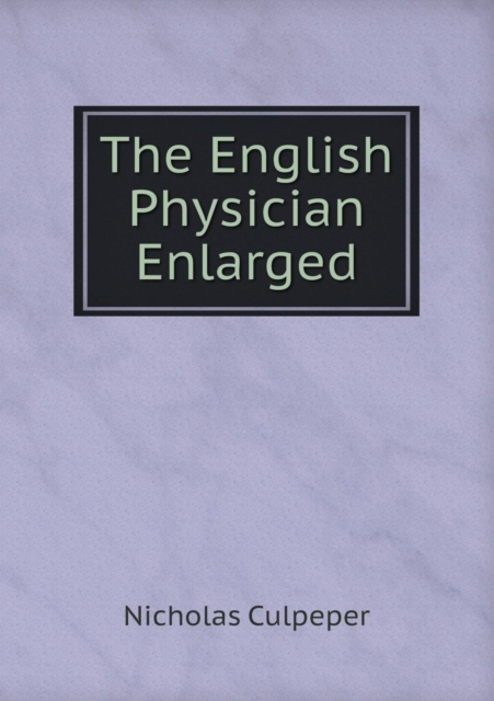 The English Physician Enlarged, Paperback / softback Book