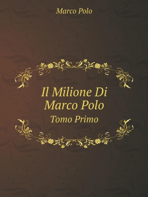 Il Milione Di Marco Polo Tomo Primo, Paperback / softback Book