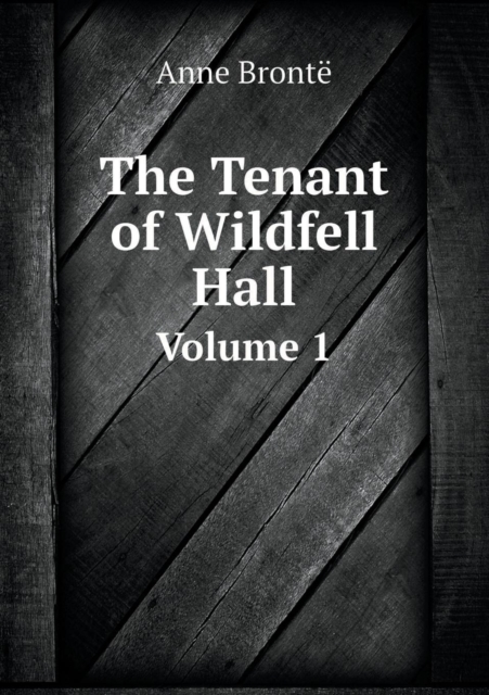 The Tenant of Wildfell Hall Volume 1, Paperback / softback Book