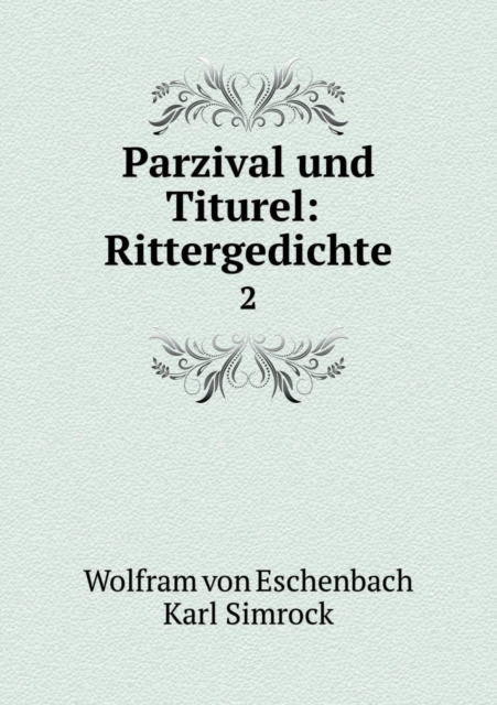 Parzival Und Titurel : Rittergedichte 2, Paperback / softback Book
