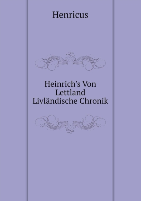 Heinrich's Von Lettland Livlandische Chronik, Paperback / softback Book
