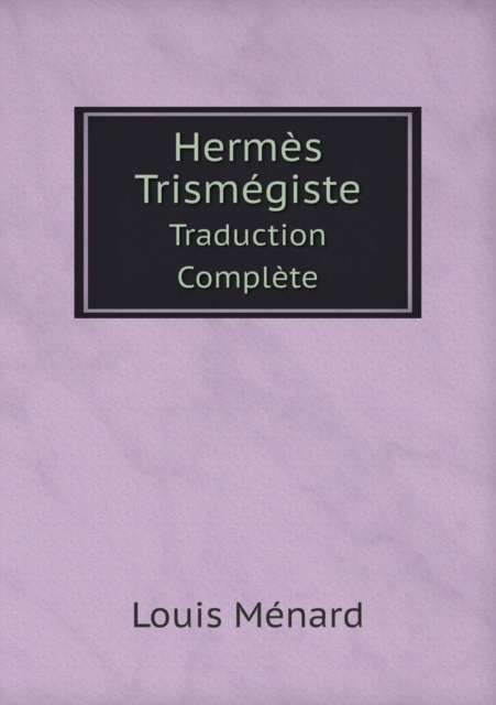 Hermes Trismegiste Traduction Complete, Paperback / softback Book