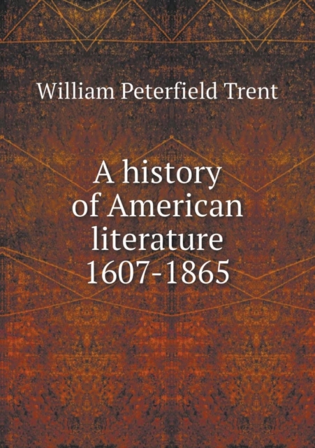 A history of American literature 1607-1865, Paperback / softback Book