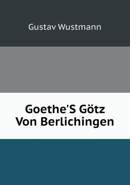 Goethe'S Goetz Von Berlichingen, Paperback / softback Book