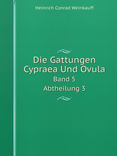 Die Gattungen Cypraea Und Ovula Band 5. Abtheilung 3, Paperback / softback Book