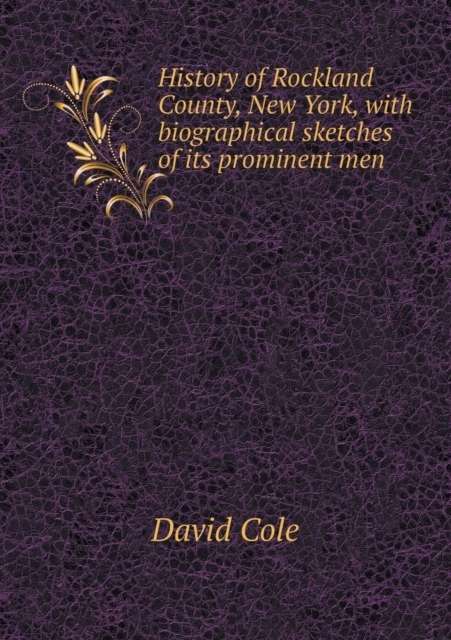 History of Rockland County, New York, with biographical sketches of its prominent men, Paperback / softback Book