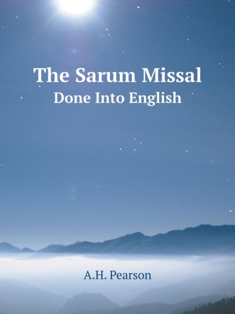 The Sarum Missal Done Into English, Paperback / softback Book