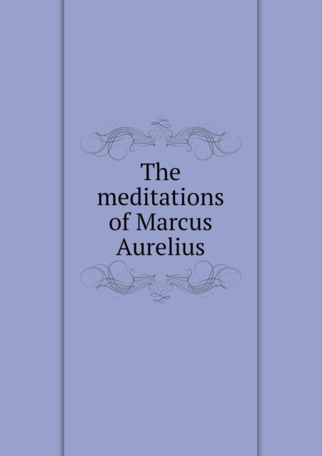 The Meditations of Marcus Aurelius, Paperback / softback Book