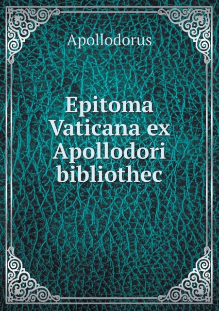 Epitoma Vaticana Ex Apollodori Bibliothec, Paperback / softback Book