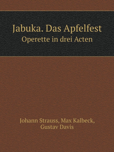 Jabuka. Das Apfelfest Operette in Drei Acten, Paperback / softback Book