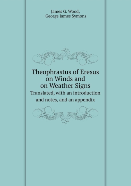 Theophrastus of Eresus on Winds and on Weather Signs Translated, with an Introduction and Notes, and an Appendix, Paperback / softback Book