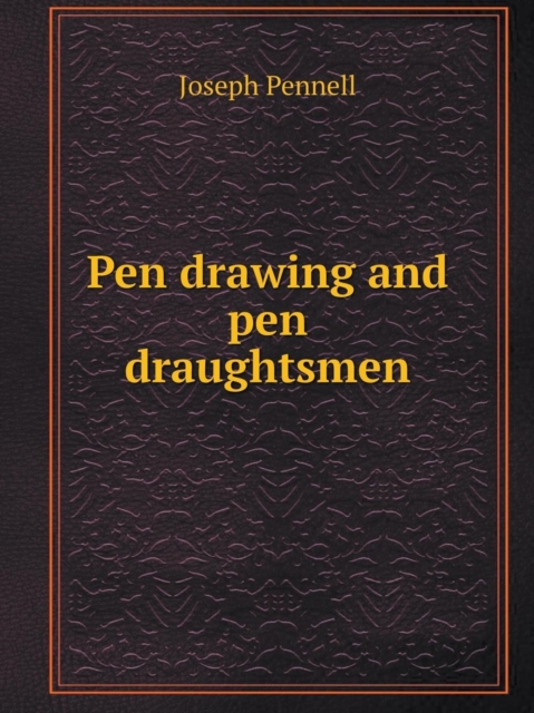 Pen Drawing and Pen Draughtsmen, Paperback / softback Book