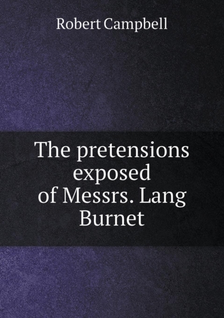 The pretensions exposed of Messrs. Lang Burnet, Paperback / softback Book