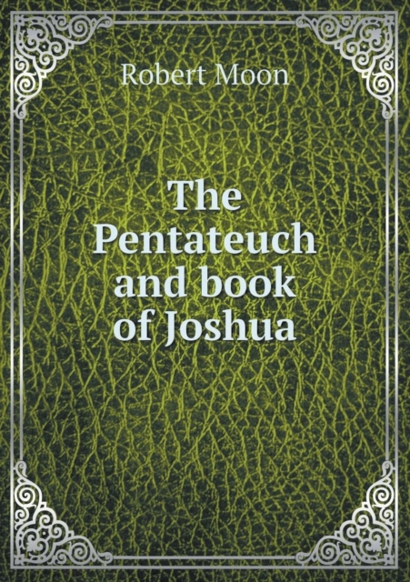 The Pentateuch and Book of Joshua, Paperback / softback Book