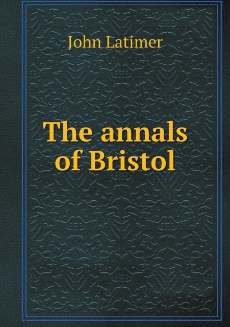 The Annals of Bristol, Paperback / softback Book