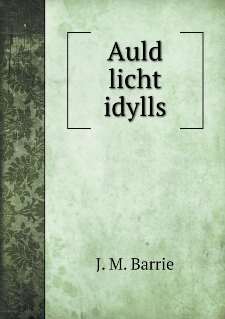 Auld Licht Idylls, Paperback / softback Book