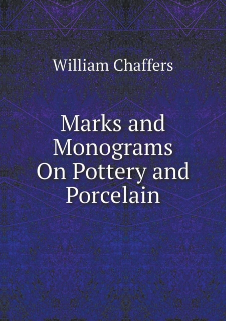 Marks and Monograms on Pottery and Porcelain, Paperback / softback Book