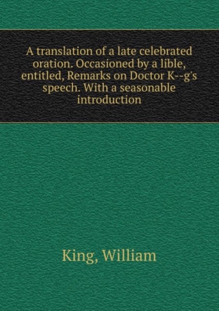 A Translation of a Late Celebrated Oration, Paperback / softback Book