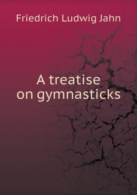A Treatise on Gymnasticks, Paperback / softback Book