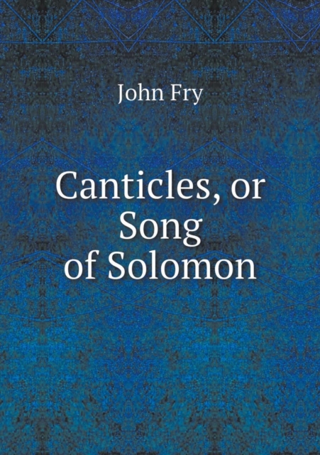 Canticles, or Song of Solomon, Paperback / softback Book