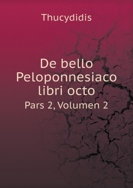 de Bello Peloponnesiaco Libri Octo Pars 2, Volumen 2, Paperback / softback Book
