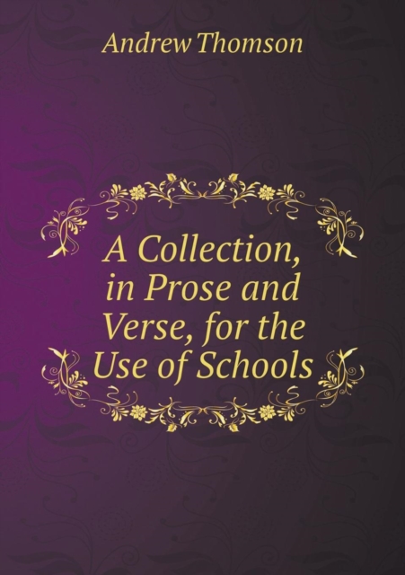 A Collection, in Prose and Verse, for the Use of Schools, Paperback / softback Book