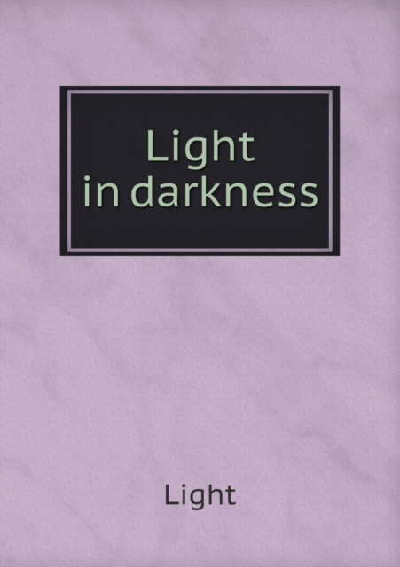 Light in Darkness, Paperback / softback Book