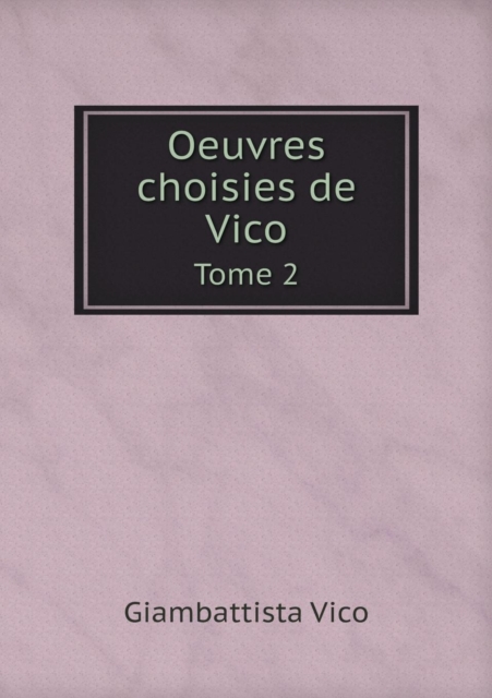 Oeuvres Choisies de Vico Tome 2, Paperback / softback Book