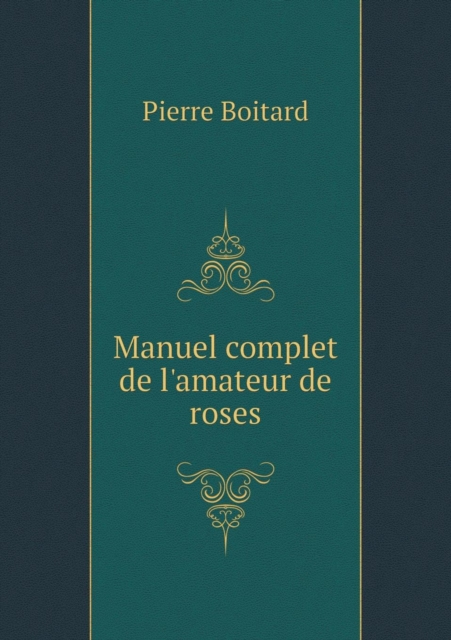 Manuel Complet de L'Amateur de Roses, Paperback / softback Book