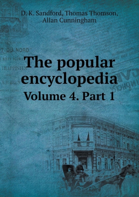The Popular Encyclopedia Volume 4. Part 1, Paperback / softback Book