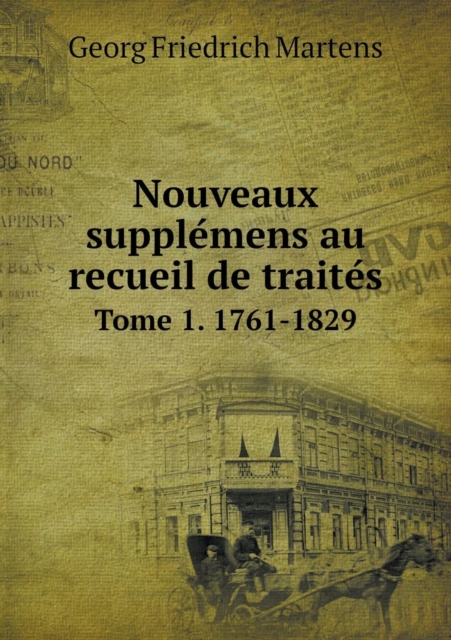 Nouveaux supple&#769;mens au recueil de traite&#769;s Tome 1. 1761-1829, Paperback / softback Book