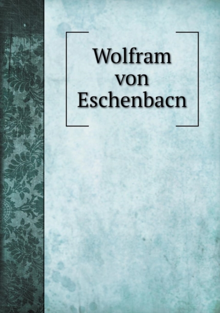 Wolfram Von Eschenbacn, Paperback / softback Book