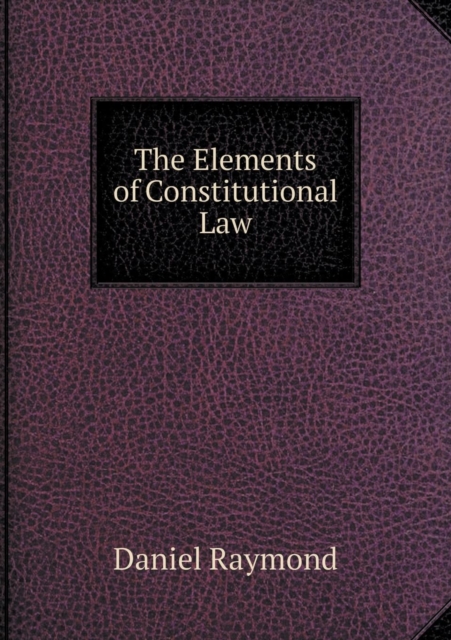 The Elements of Constitutional Law, Paperback / softback Book