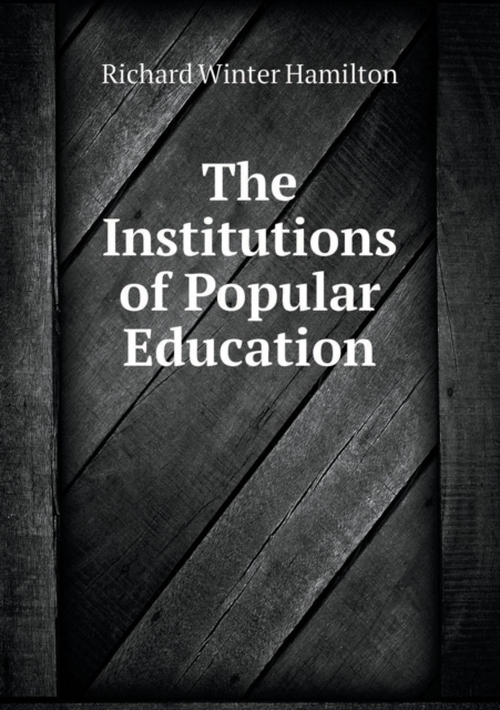 The Institutions of Popular Education, Paperback / softback Book