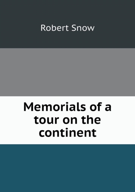 Memorials of a Tour on the Continent, Paperback / softback Book
