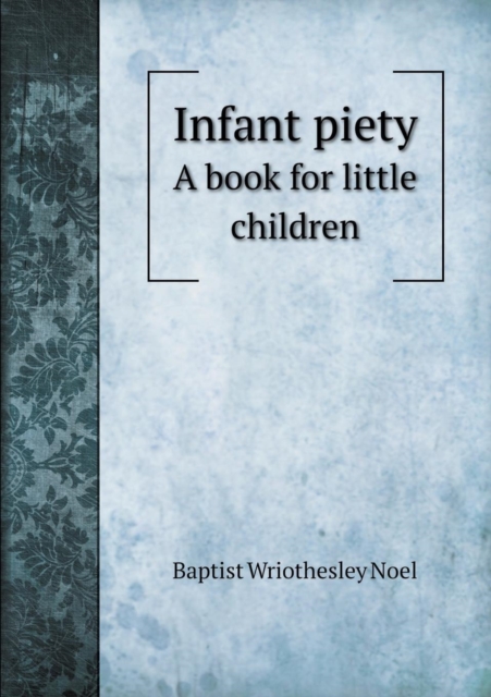 Infant Piety a Book for Little Children, Paperback / softback Book