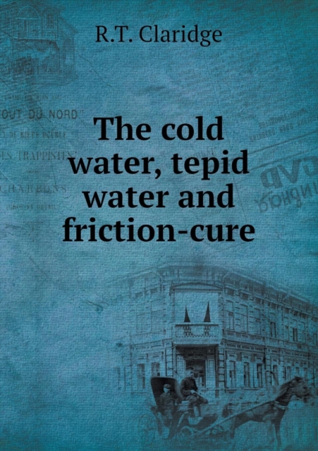 The Cold Water, Tepid Water and Friction-Cure, Paperback / softback Book