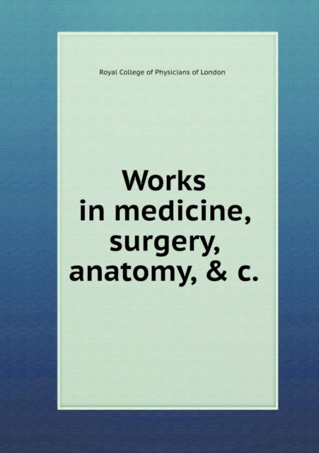 Works in Medicine, Surgery, Anatomy, & C, Paperback / softback Book