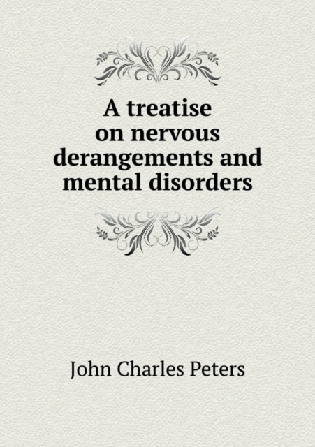 A Treatise on Nervous Derangements and Mental Disorders, Paperback / softback Book