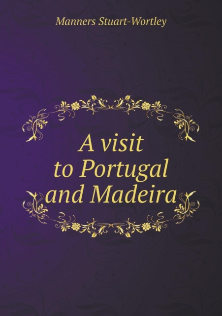 A Visit to Portugal and Madeira, Paperback / softback Book