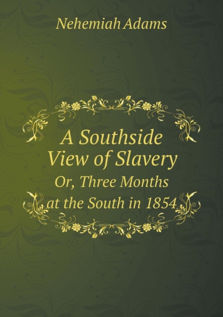 A Southside View of Slavery Or, Three Months at the South in 1854, Paperback / softback Book